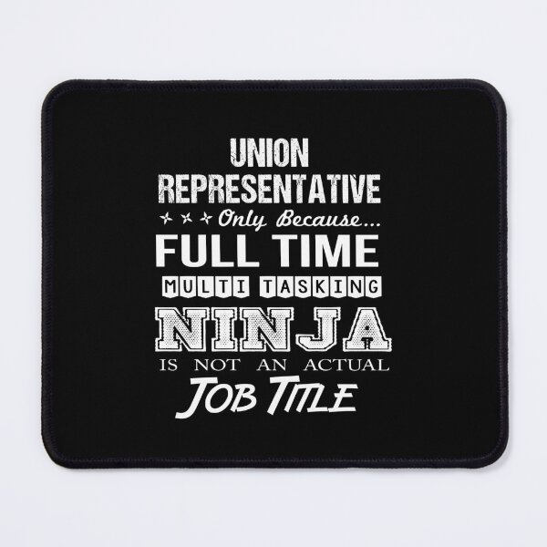 Item preview, Union Representative - Multitasking Ninja designed and sold by alphatinost.