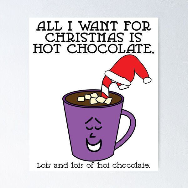 Item preview, All I Want For Christmas Is Hot Chocolate designed and sold by Sketchypenface.