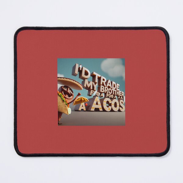 Item preview, I'd Trade My Brother For A Taco designed and sold by gkmredblebtq.