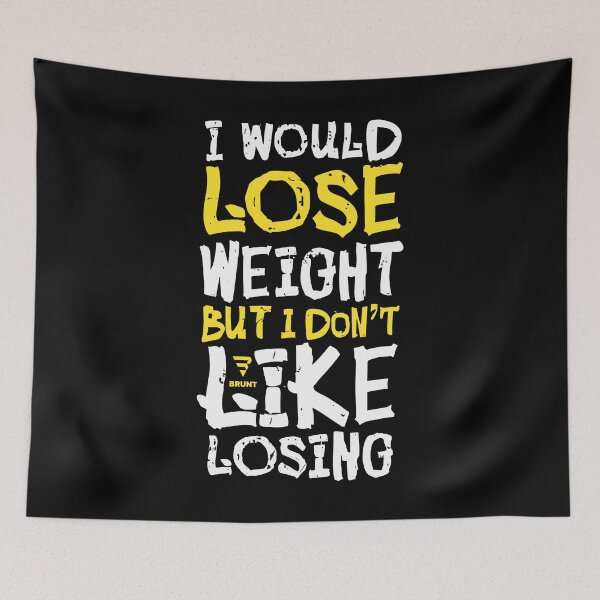 Item preview, I WOULD LOSE WEIGHT BUT I DON'T LIKE LOSING designed and sold by BRUNTadventures.