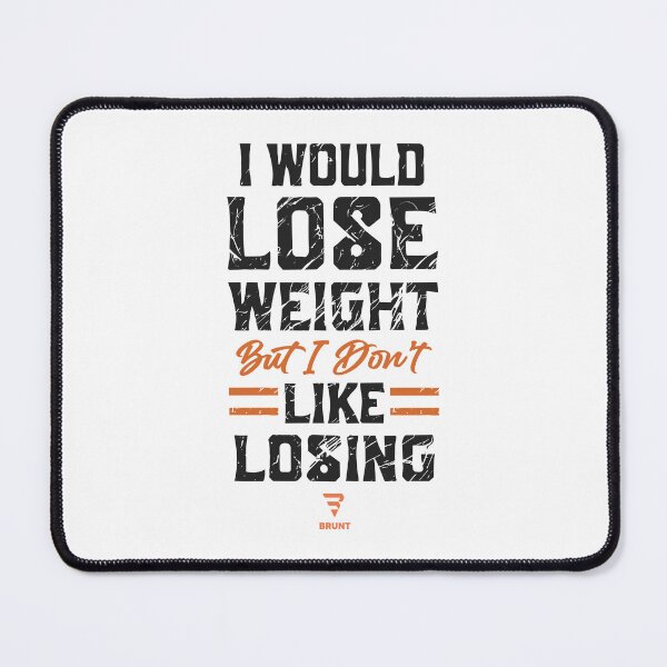 Item preview, I WOULD LOSE WEIGHT BUT I DON'T LIKE LOSING designed and sold by BRUNTadventures.