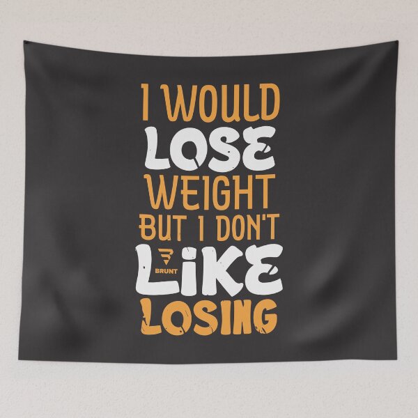 Item preview, I WOULD LOSE WEIGHT BUT I DON'T LIKE LOSING designed and sold by BRUNTadventures.