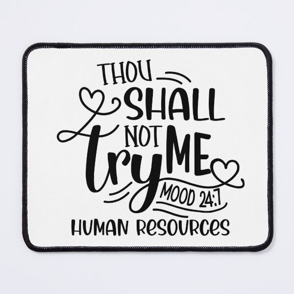 Item preview, HR Thou Shall Not Try Me Mood 24:7 designed and sold by TeesYouWant.