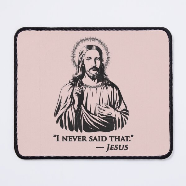 Item preview, "I never said that" - Jesus designed and sold by obstinator.