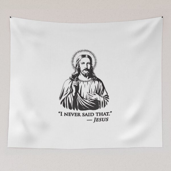 Item preview, "I never said that" - Jesus designed and sold by obstinator.