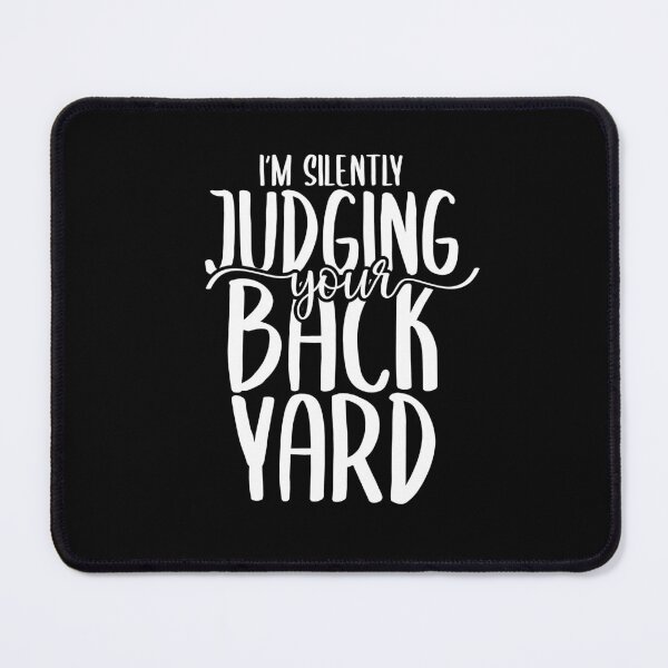 Item preview, I'm Silently Judging Your Backyard - Gardener Quote designed and sold by TeesYouWant.
