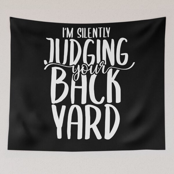 Item preview, I'm Silently Judging Your Backyard - Gardener Quote designed and sold by TeesYouWant.