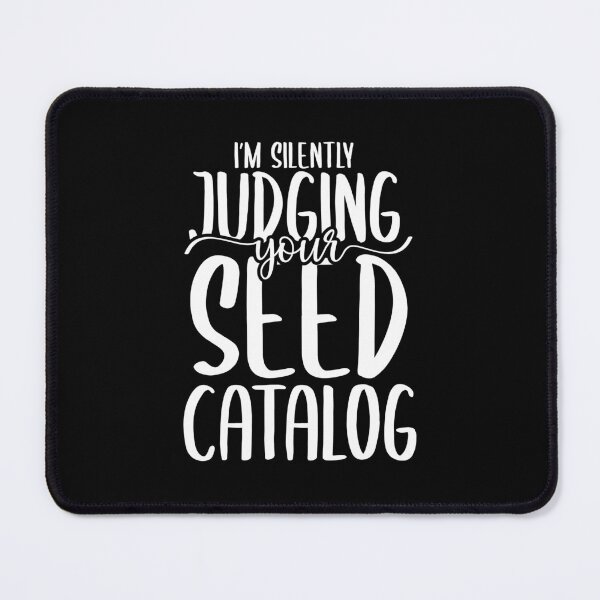 Item preview, I'm Silently Judging Your Seed Catalog - Gardener Quote designed and sold by TeesYouWant.