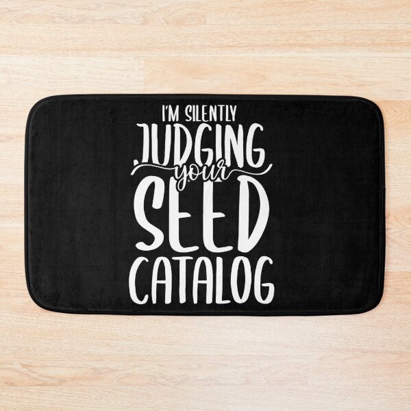 Item preview, I'm Silently Judging Your Seed Catalog - Gardener Quote designed and sold by TeesYouWant.