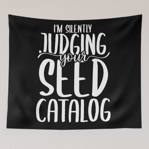 Item preview, I'm Silently Judging Your Seed Catalog - Gardener Quote designed and sold by TeesYouWant.
