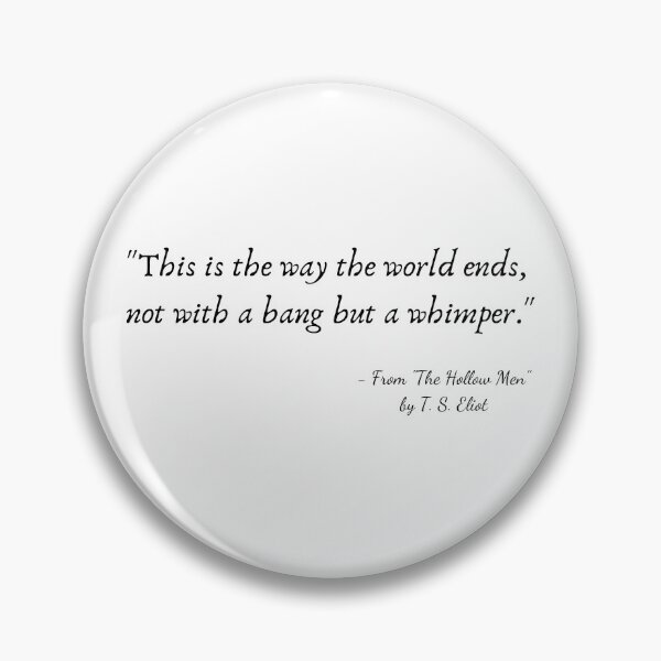 Item preview, A Quote from "The Hollow Men" by T. S. Eliot designed and sold by Poemit.