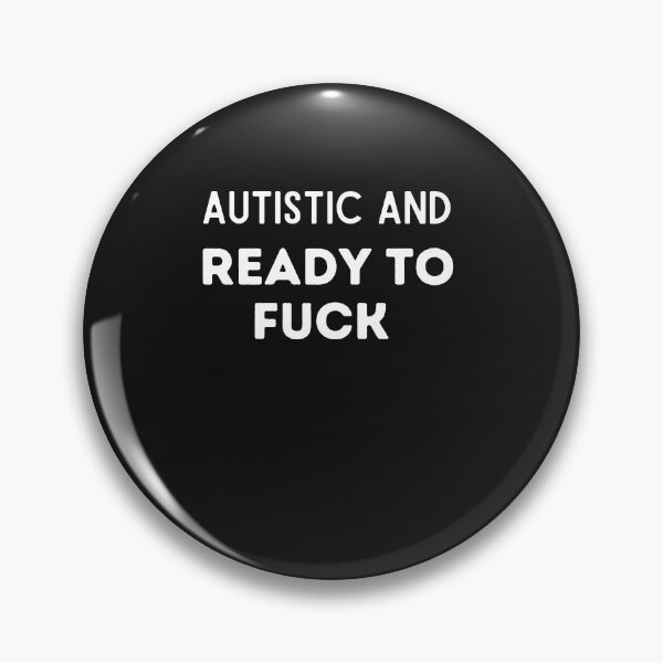 Item preview, Autistic And Ready To Fuck Funny Autistic Awareness  designed and sold by unique things.