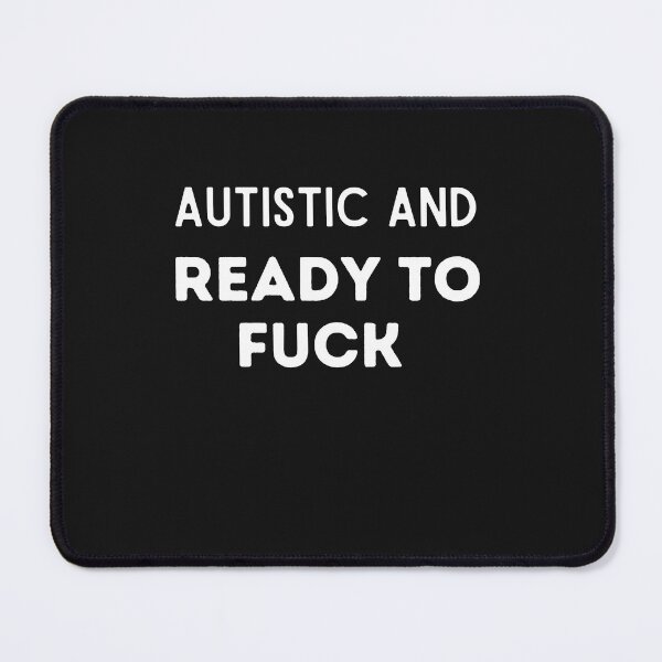 Item preview, Autistic And Ready To Fuck Funny Autistic Awareness  designed and sold by unique things.