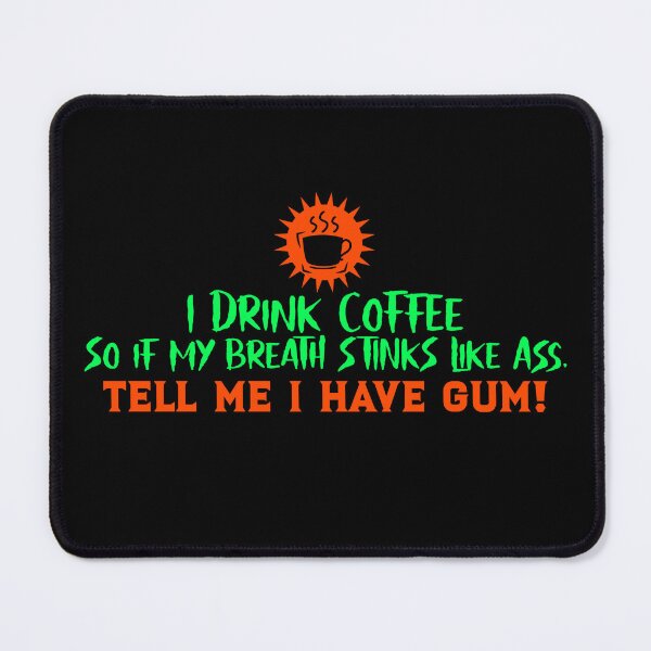 Item preview, I Drink Coffee, I Have Gum! designed and sold by CornerStone57.