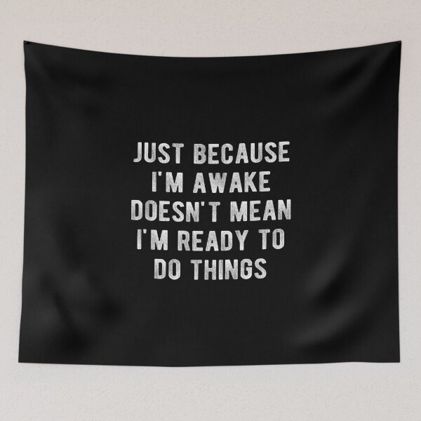 Item preview, Just Because I'm Awake Doesn't Mean I'm Ready To Do Things designed and sold by rewingjadeArt.