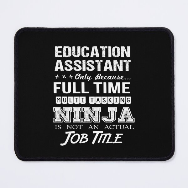 Item preview, Education Assistant - Multitasking Ninja designed and sold by alphatinost.