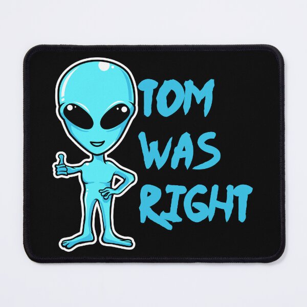 Item preview, Tom was right T-shirt for alien fans designed and sold by ABCreativeShop.