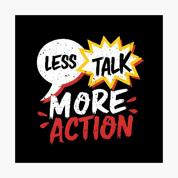 Item preview, Less Talk More Action designed and sold by ArtDG.