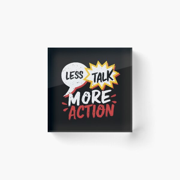 Item preview, Less Talk More Action designed and sold by ArtDG.