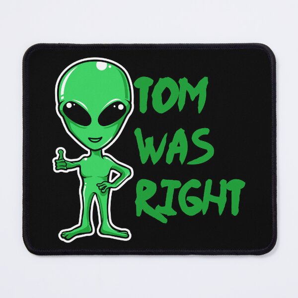 Item preview, Tom was right T-shirt for alien fans designed and sold by ABCreativeShop.