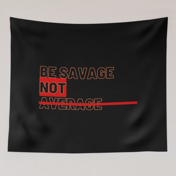 Item preview, Be Savage Not Average designed and sold by CamaArt.