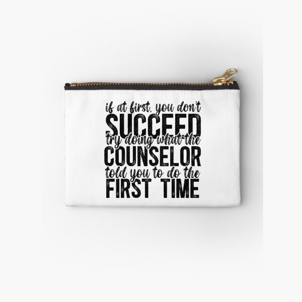 Item preview, If At First You Don't Succeed, Try Doing What The Counselor Told You To Do The First Time designed and sold by TeesYouWant.