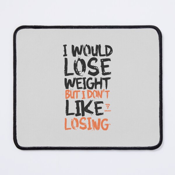 Item preview, I WOULD LOSE WEIGHT BUT I DON'T LIKE LOSING designed and sold by BRUNTadventures.