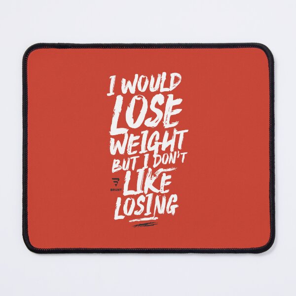 Item preview, I WOULD LOSE WEIGHT BUT I DON'T LIKE LOSING designed and sold by BRUNTadventures.