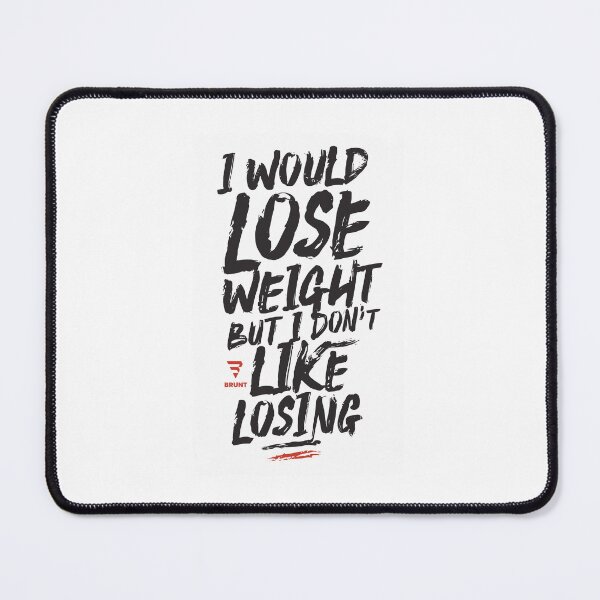 Item preview, Copy of I WOULD LOSE WEIGHT BUT I DON'T LIKE LOSING designed and sold by BRUNTadventures.