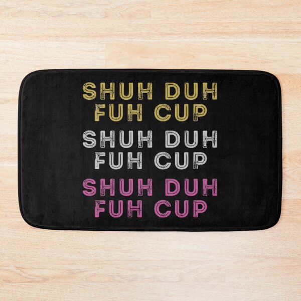 Item preview, SHUH DUH FUH CUP - so cute its almost non-offensive  designed and sold by SavageBitch(tm).