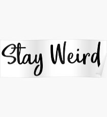 Stay Weird Poster