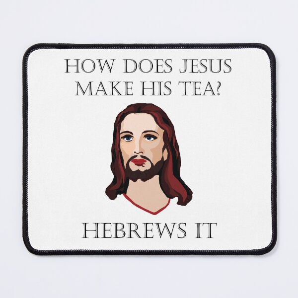 Item preview, How does Jesus make his tea? designed and sold by Dis-An-Dat.