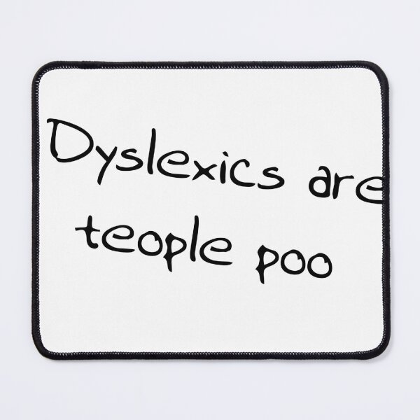 Item preview, Dyslexics are teople poo. People too. designed and sold by Dis-An-Dat.