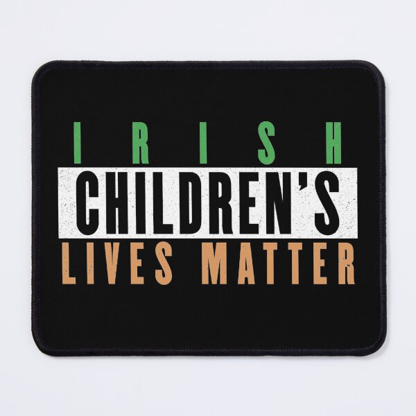 Item preview, Irish Children's Lives Matter designed and sold by Flirt-Teez.