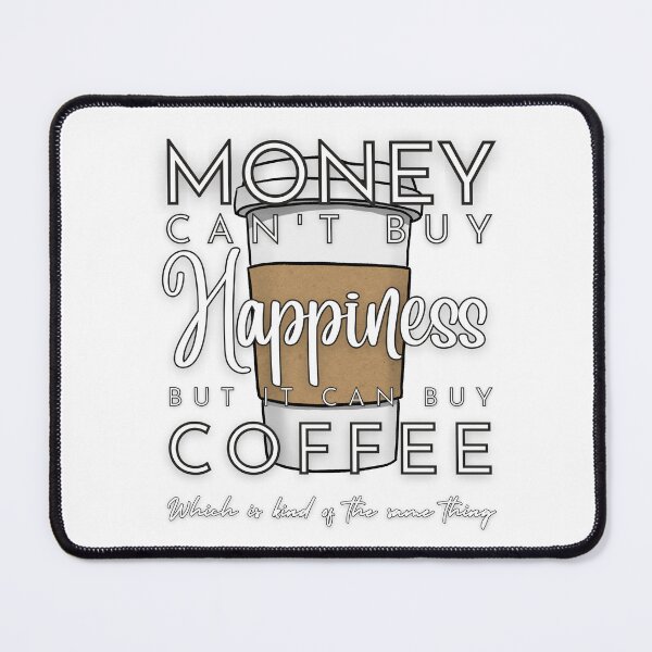 Item preview, Money Can't Buy Happiness But It Can Buy Coffee designed and sold by Lampblack and Bone.