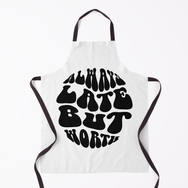 Item preview, Always Late But Worth Text Monochrome White designed and sold by Meepuruproject.