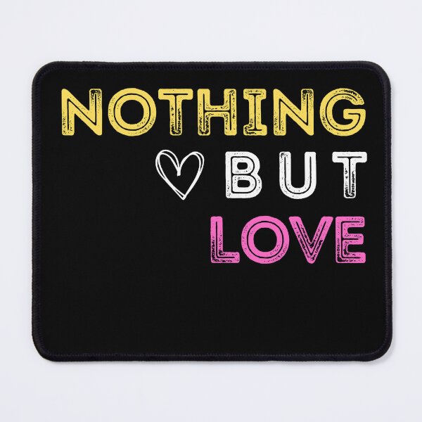 Item preview, Nothing but Love by SunshineFirecracker designed and sold by SavageBitch(tm).