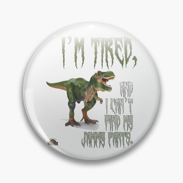 Item preview, I'm tired and I can't find my Jammy Pants Dinosaur designed and sold by TerScott.