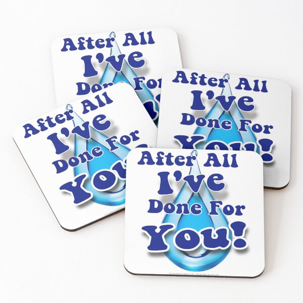 Item preview, After All I've Done For You! -  For Light Backgrounds designed and sold by The Imagination Source™.