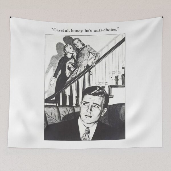 Item preview, Careful honey, he’s anti-choice designed and sold by scohoe.
