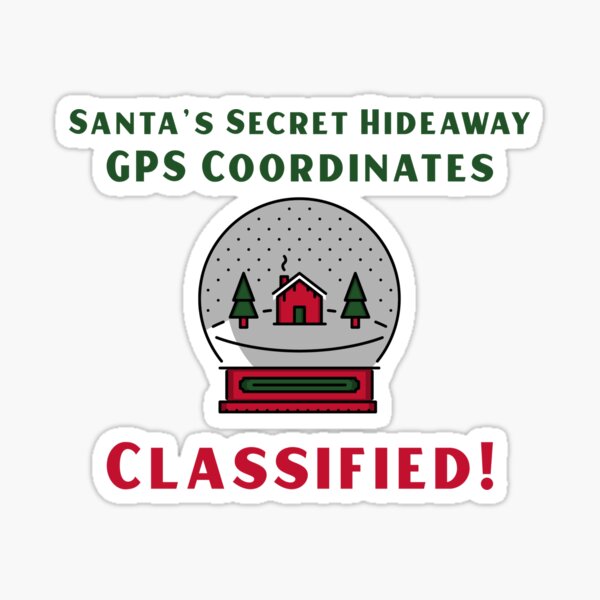 Item preview, Santa's Secret Hideaway GPS Coordinates Classified! - Traveling Christmas! designed and sold by WrighTeeHut.