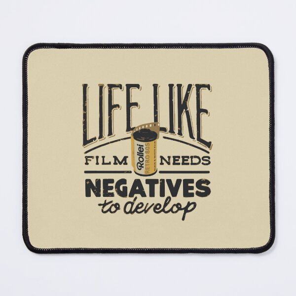 Item preview, Life, like film, needs negatives to develop designed and sold by colatudo.