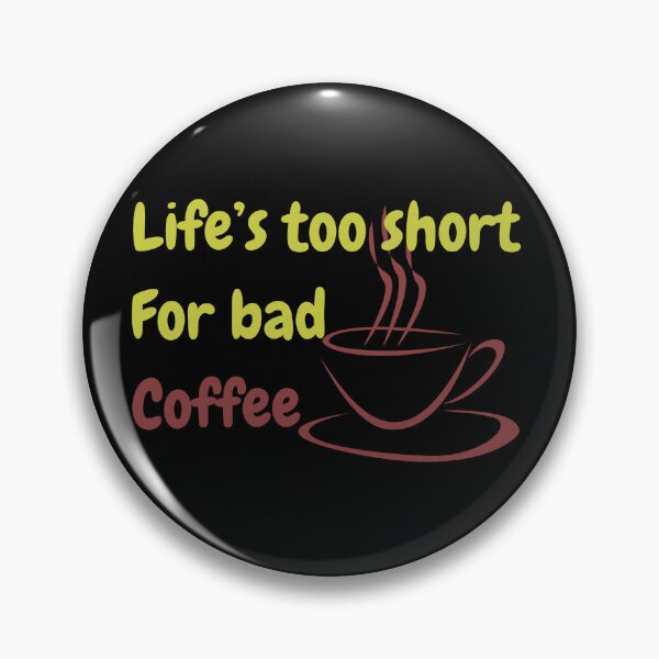 Item preview, Life's too short for bad coffee designed and sold by THISisIT-eshop.