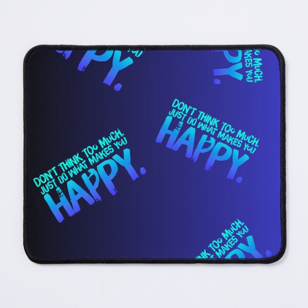 Item preview, Don't think too much be happy designed and sold by TheRightHonMP.