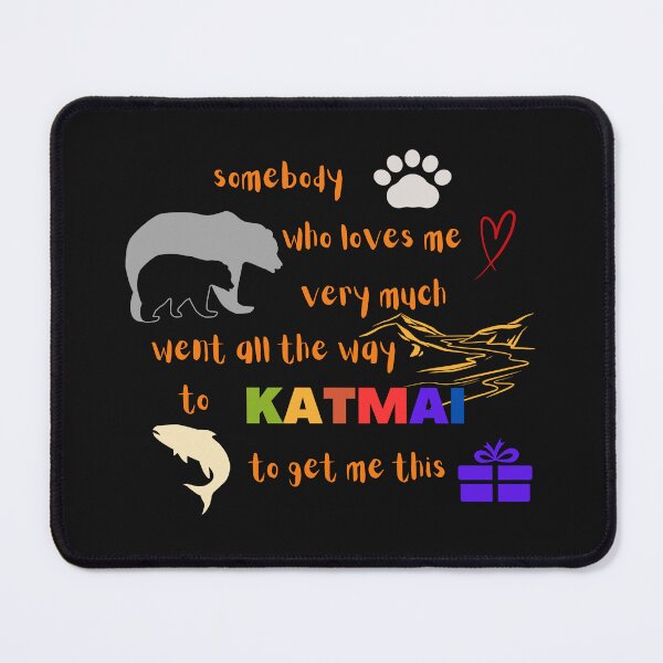 Item preview, Katmai National Park Alaska - somebody who loves me designed and sold by dwangarts.