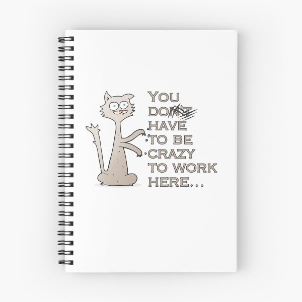 Item preview, You don't have to be crazy to work here with cute cartoon cat scratching out the n't designed and sold by PellSilversmith.
