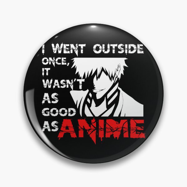 Item preview, I went outside once,it wasn't as good as Anime designed and sold by CosmicHype.