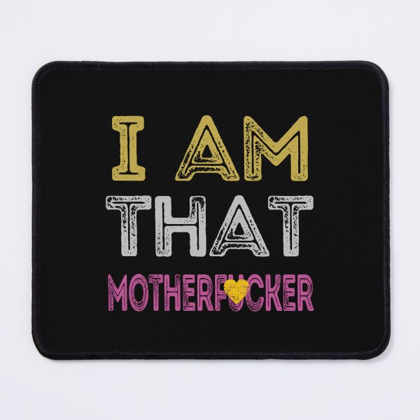 Item preview, I Am That Motherf*cker by SunshineFirecracker designed and sold by SunFirecracker.