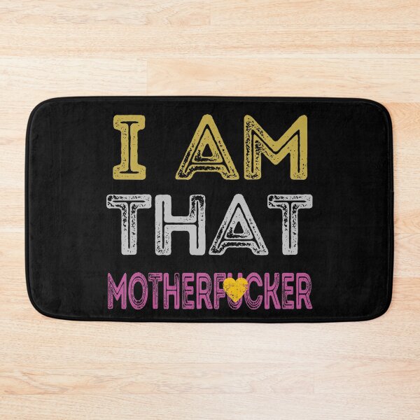 Item preview, I Am That Motherf*cker by SunshineFirecracker designed and sold by SavageBitch(tm).