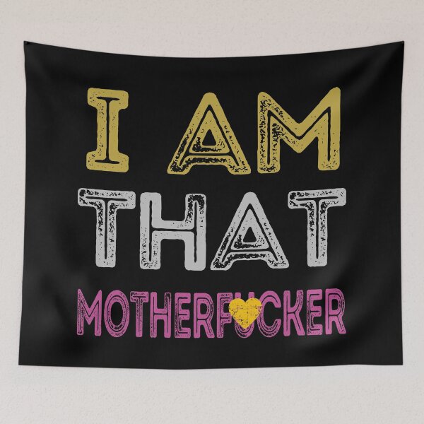 Item preview, I Am That Motherf*cker by SunshineFirecracker designed and sold by SavageBitch(tm).